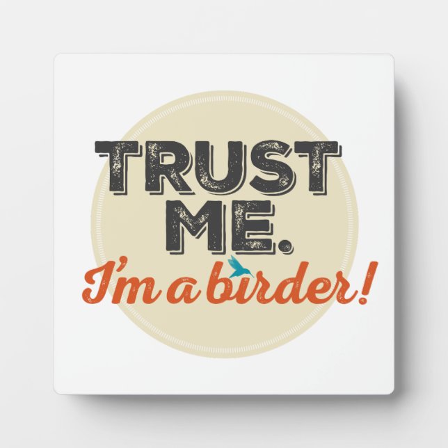 Trust me. I'm a Birder! Emblem Plaque (Front)