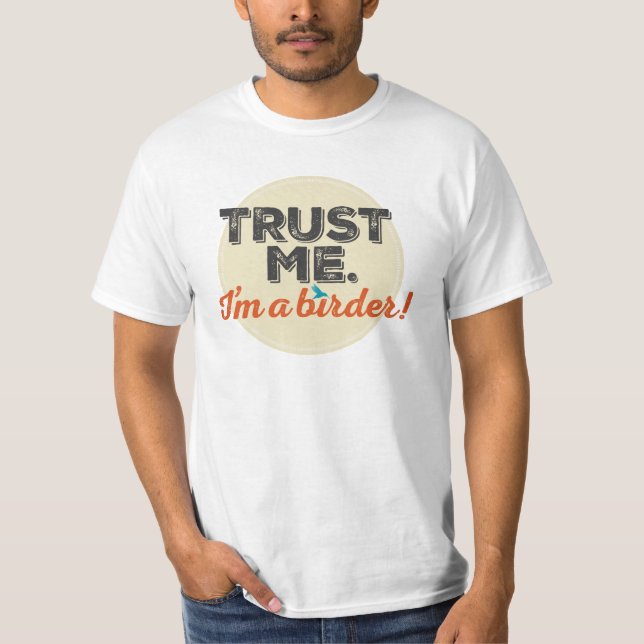 Trust me. I'm a Birder! Emblem T-Shirt (Front)