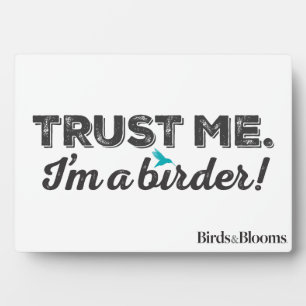 Trust me. I'm a Birder! Plaque