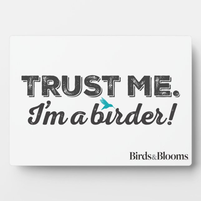 Trust me. I'm a Birder! Plaque (Front)