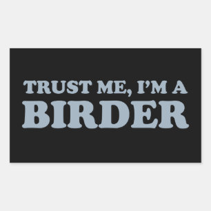 Trust Me, I'm a Birder Rectangular Sticker