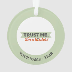 Trust me. I'm a Birder! Ribbon Ornament