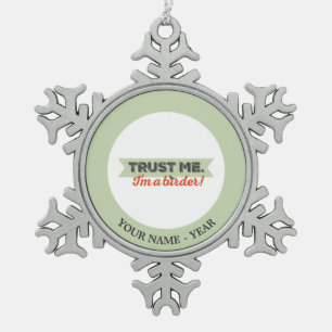 Trust me. I'm a Birder! Ribbon Snowflake Pewter Christmas Ornament