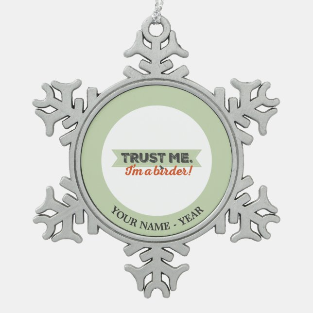 Trust me. I'm a Birder! Ribbon Snowflake Pewter Christmas Ornament (Front)