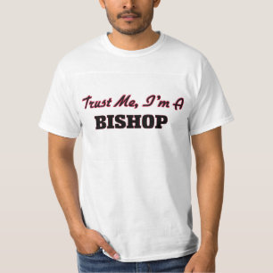 Trust me I'm a Bishop T-Shirt