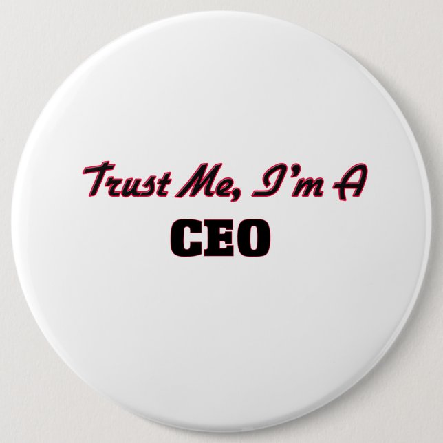 Trust me I'm a Ceo 6 Cm Round Badge (Front)