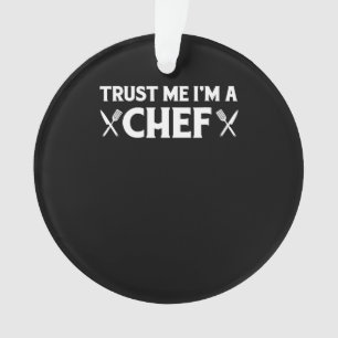 Trust me im a chef funny love cooking quotes ornament