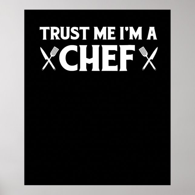Trust me im a chef | funny love cooking quotes poster (Front)