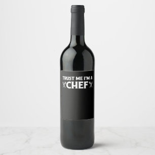 Trust me im a chef funny love cooking quotes wine label
