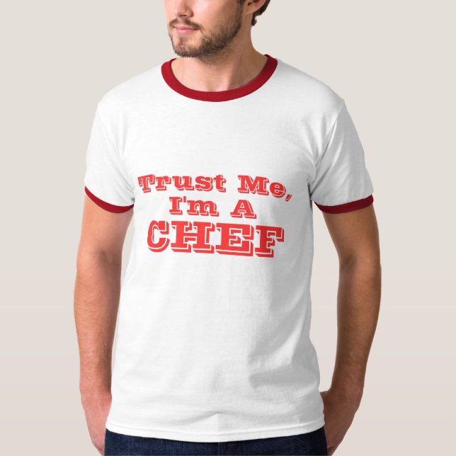 Trust Me, I'm a Chef T-Shirt (Front)