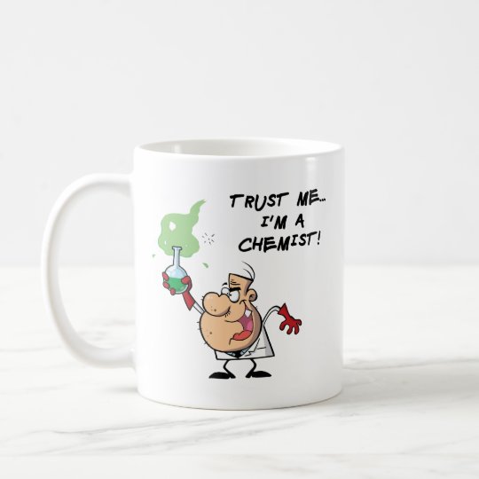 Trust Me, I'm a Chemist Coffee Mug