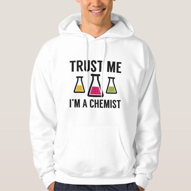 Trust Me I'm A Chemist Hoodie (Front)