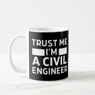 Trust Me I'm A Civil Engineer Coffee Mug