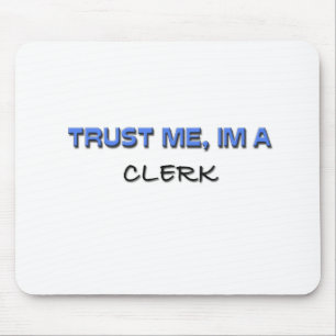 Trust Me I'm a Clerk Mouse Mat