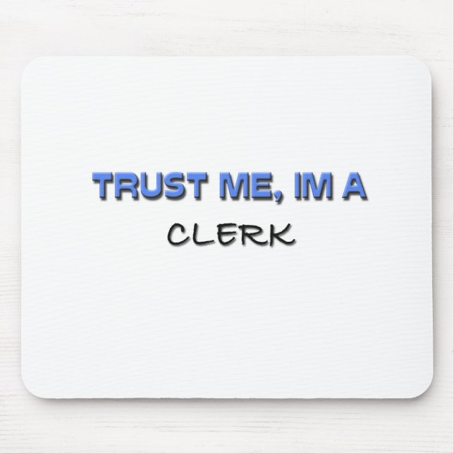 Trust Me I'm a Clerk Mouse Mat (Front)