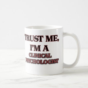 Trust Me I'm A CLINICAL PSYCHOLOGIST Coffee Mug