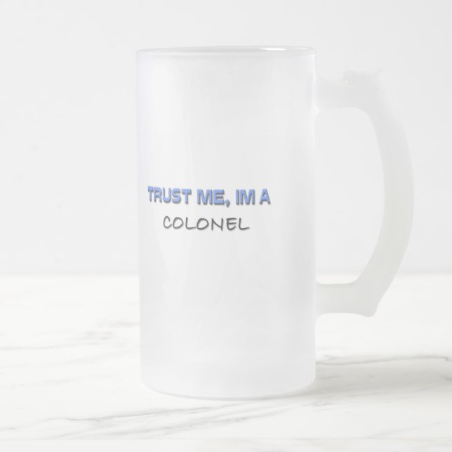Trust Me I'm a Colonel Frosted Glass Beer Mug (Right)