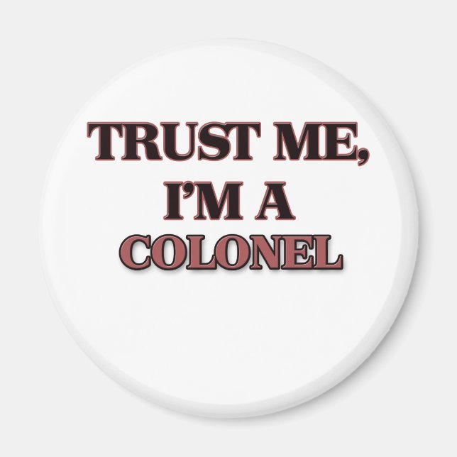 Trust Me I'm A COLONEL Magnet (Front)