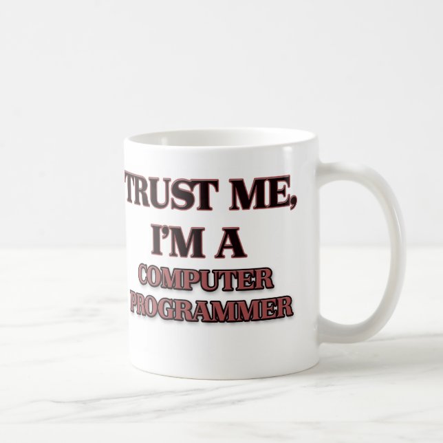 Trust Me I'm A COMPUTER PROGRAMMER Coffee Mug (Right)