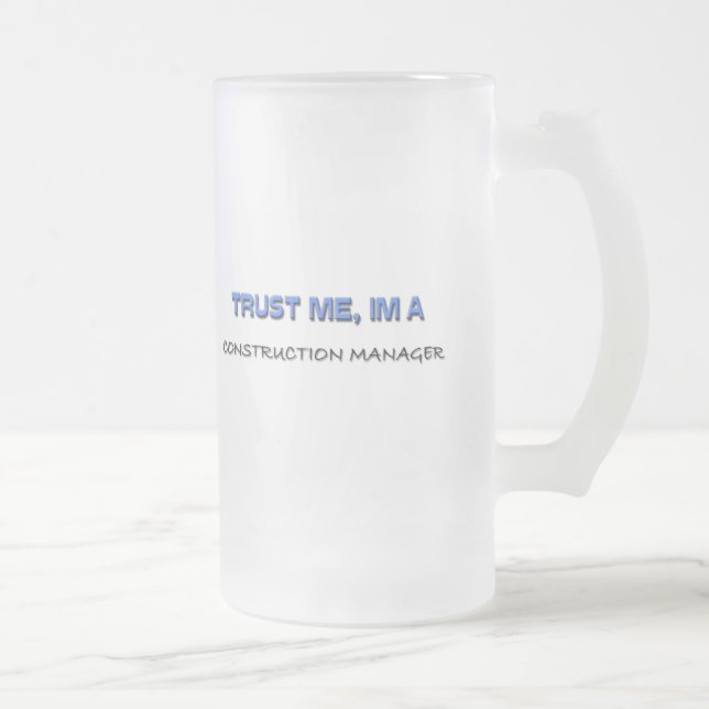 Trust Me I'm a Construction Manager Frosted Glass Beer Mug (Right)