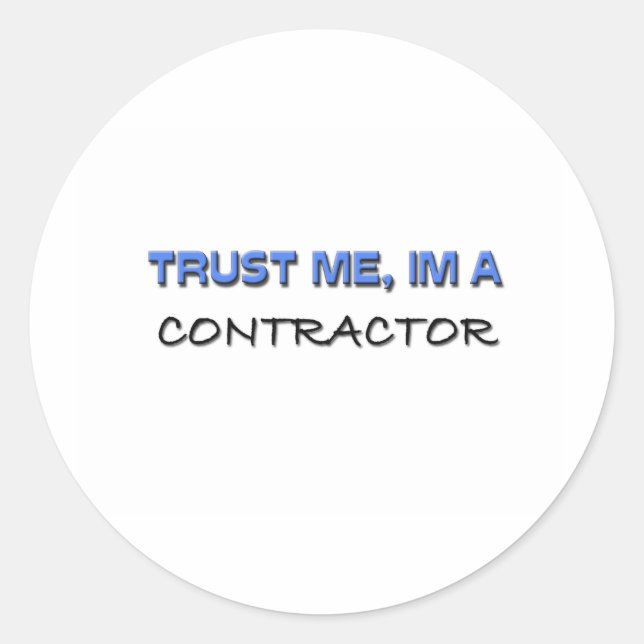 Trust Me I'm a Contractor Classic Round Sticker (Front)
