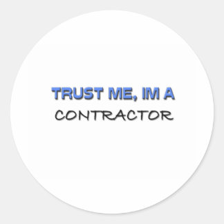 Trust Me I'm a Contractor Classic Round Sticker