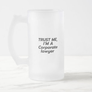 Trust me I'm a Corporate Lawyer Frosted Glass Beer Mug