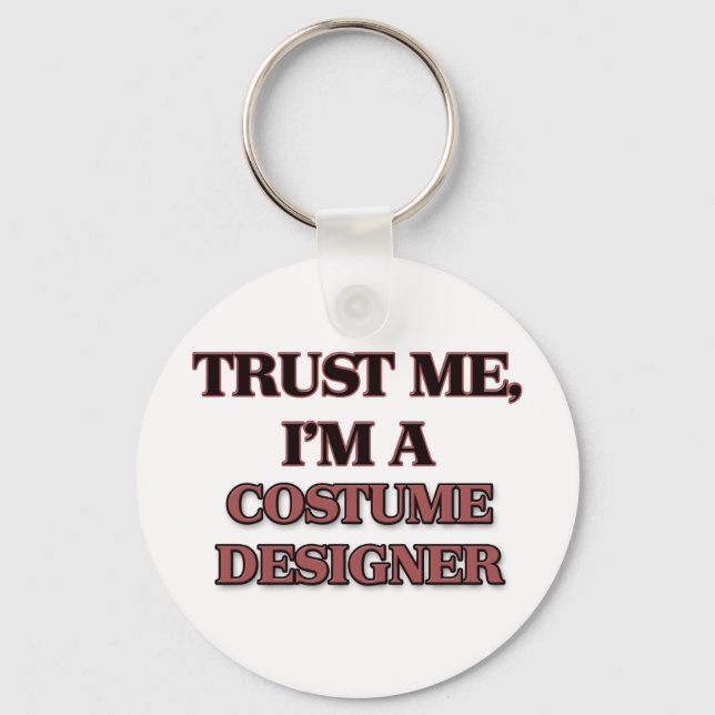Trust Me I'm A COSTUME DESIGNER Key Ring (Front)