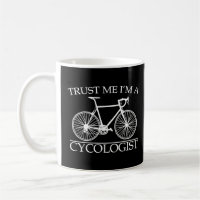 Trust Me I'm a Cycologist Cycling  Cyclist Bicycle