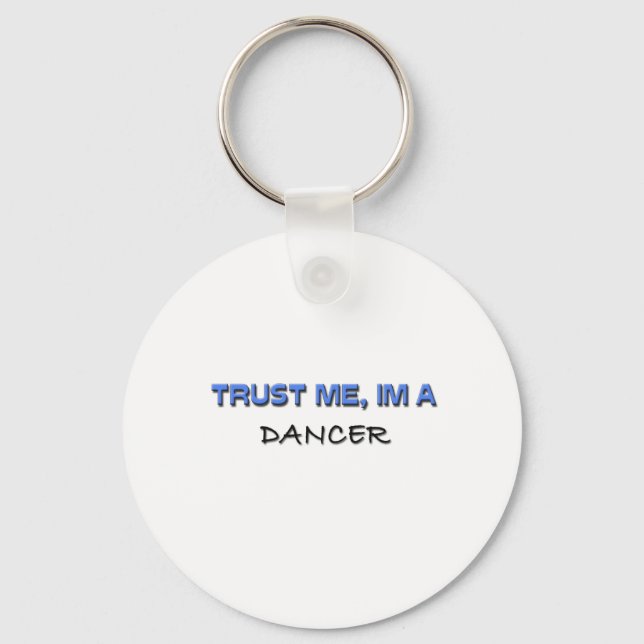 Trust Me I'm a Dancer Key Ring (Front)