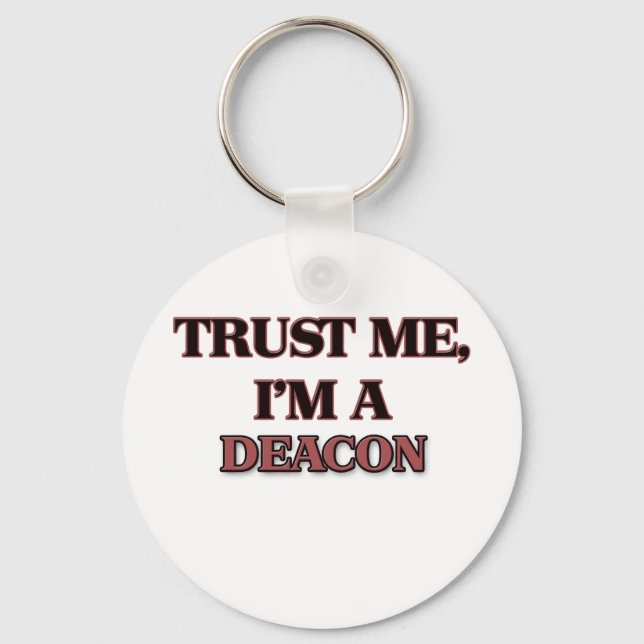 Trust Me I'm A DEACON Key Ring (Front)