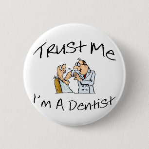 Trust Me Im A Dentist 2 6 Cm Round Badge