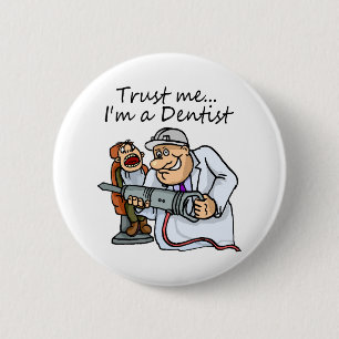 Trust Me Im A Dentist 6 Cm Round Badge