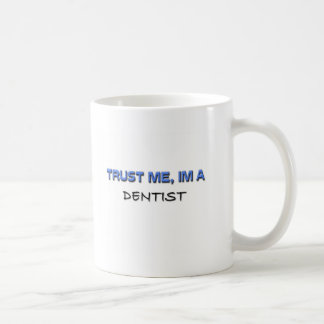 Trust Me I'm a Dentist Coffee Mug