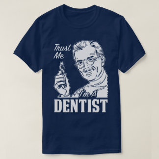 Trust Me I'm A Dentist Work Gift Graduation Tee