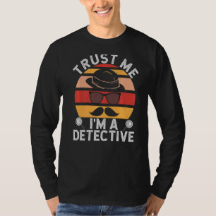 Trust Me I'm A Detective Private Detective Secret  T-Shirt