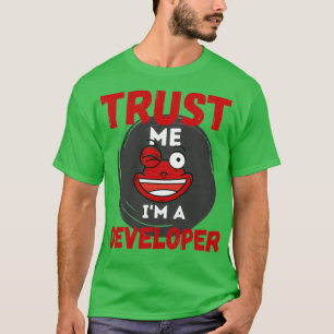 Trust Me Im a Developer Funny T-Shirt