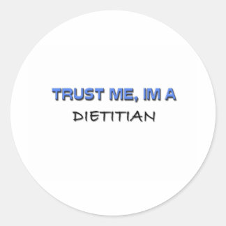 Trust Me I'm a Dietician Classic Round Sticker
