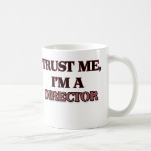 Trust Me I'm A DIRECTOR Coffee Mug