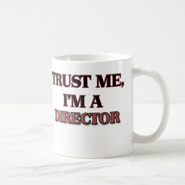 Trust Me I'm A DIRECTOR Coffee Mug (Right)