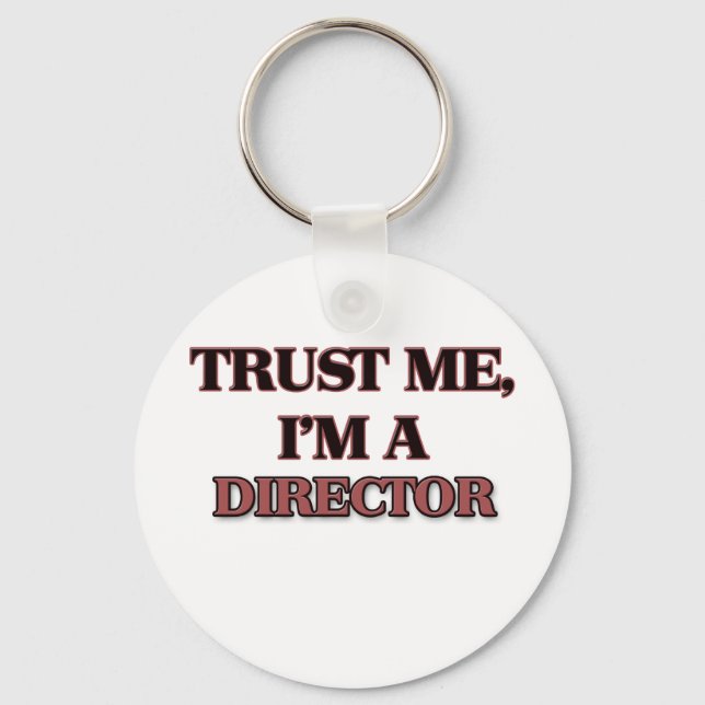Trust Me I'm A DIRECTOR Key Ring (Front)