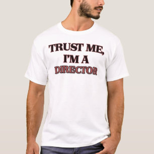 Trust Me I'm A DIRECTOR T-Shirt
