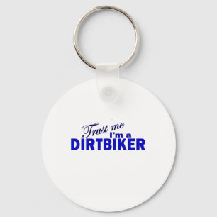 Trust Me I'm a Dirtbiker Key Ring