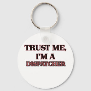 Trust Me I'm A DISPATCHER Key Ring