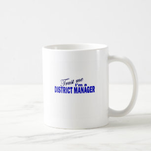 Trust Me I'm a District Manager Coffee Mug