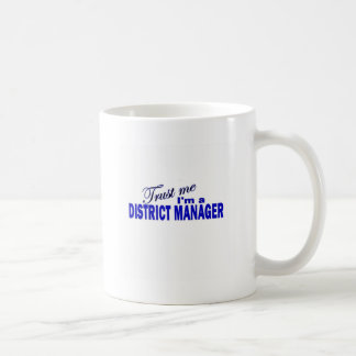Trust Me I'm a District Manager Coffee Mug