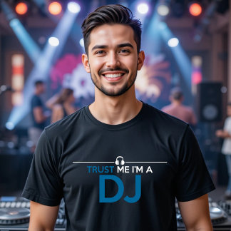 TRUST ME I'M A DJ DISC JOCKEY T-Shirt