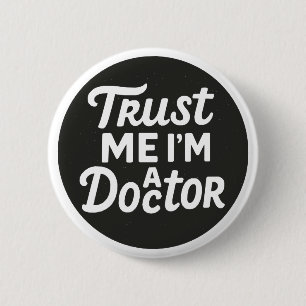 Trust Me I'm A Doctor 6 Cm Round Badge