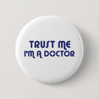 Trust Me I'm a Doctor 6 Cm Round Badge