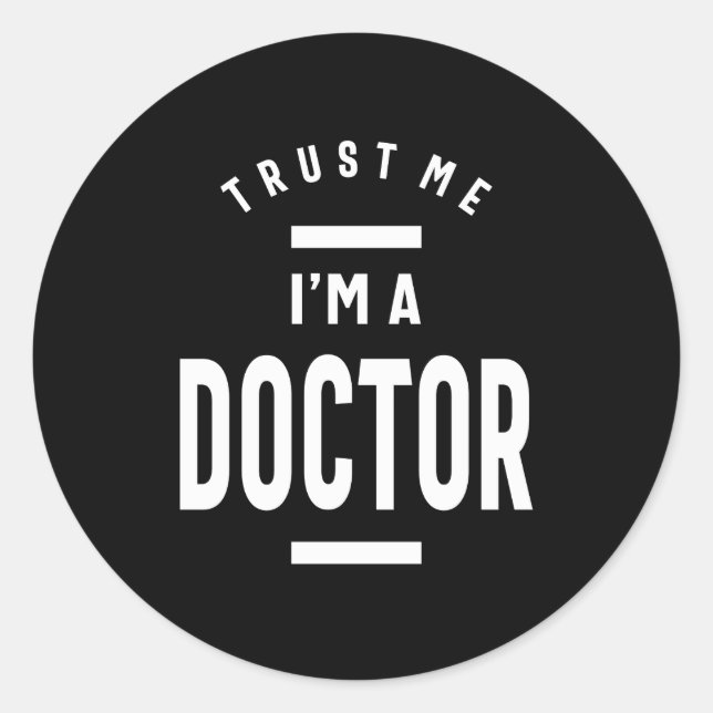 Trust Me, I'm a Doctor Classic Round Sticker (Front)